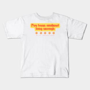 I've been civilized long enough Kids T-Shirt